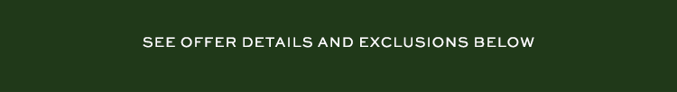 See offer details and exclusions below