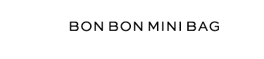 Bon Bon Mini Bag